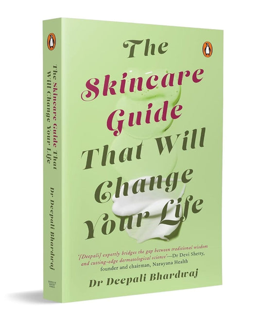 The Skincare Guide That Will Change Your Life by Deepali Bhardwaj [Paperback]