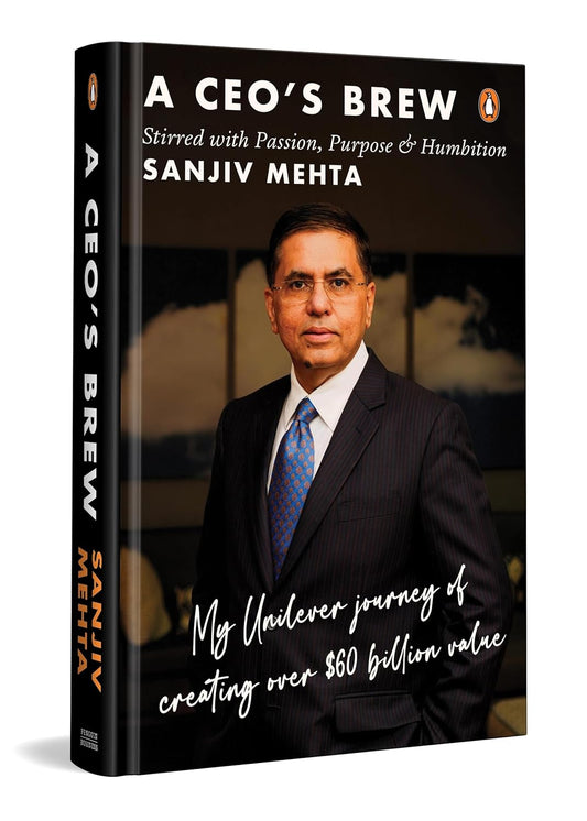 A Ceos Brew Stirred With Passion, Purpose & Humbition: My Unilever Journey To Creating Over $60 Bil by Sanjiv Mehta [Hardcover]