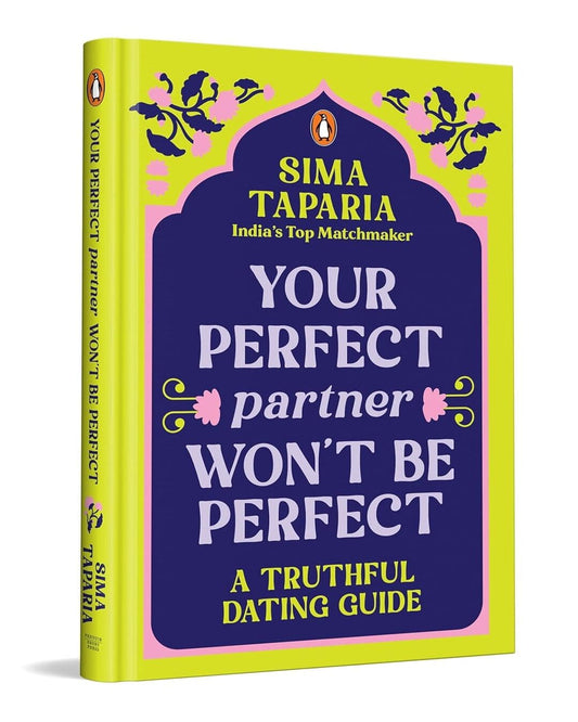 Your Perfect Partner Wont Be Perfect:  A Truthful Dating Guide by Sima Taparia [Hardcover]