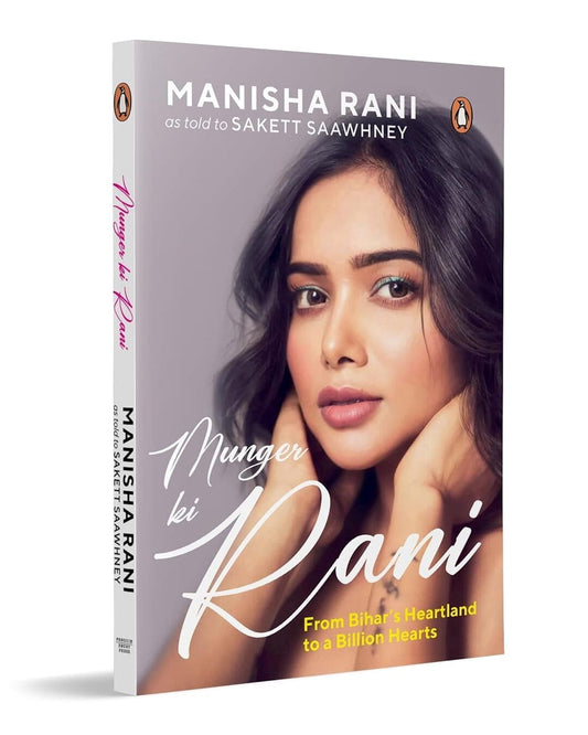 Munger Ki Rani: From Bihars Heartland To A Billion Hearts by Manisha Rani; Sakett Sawhney [Paperback]