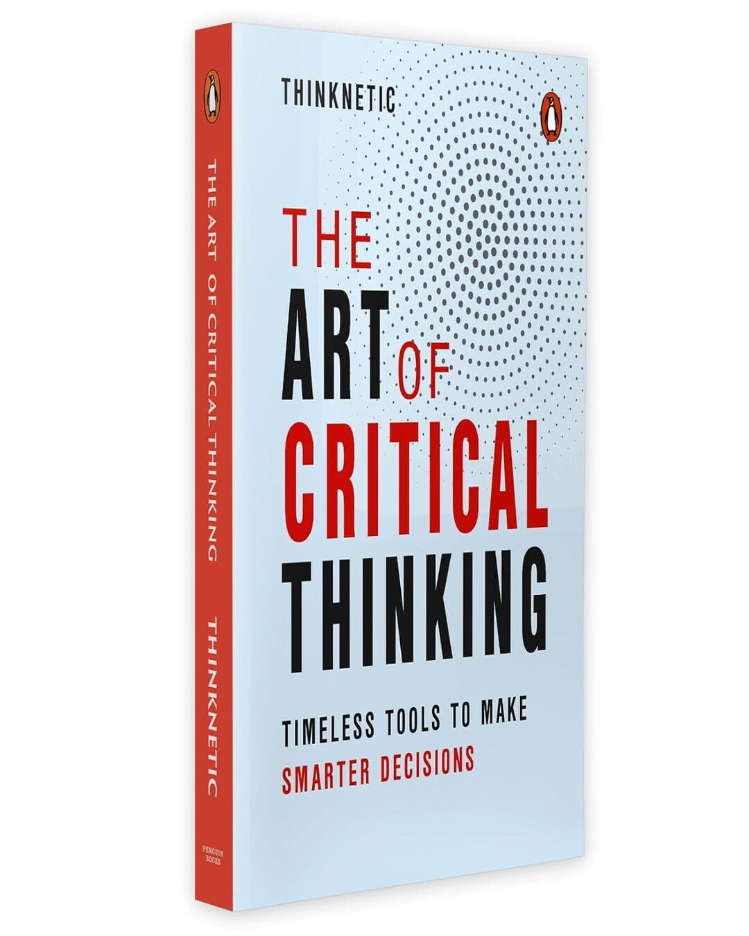 Critical Thinking And Logic Mastery: Timeless Tools To Make Smarter Decisions by Thinknetic [Paperback]