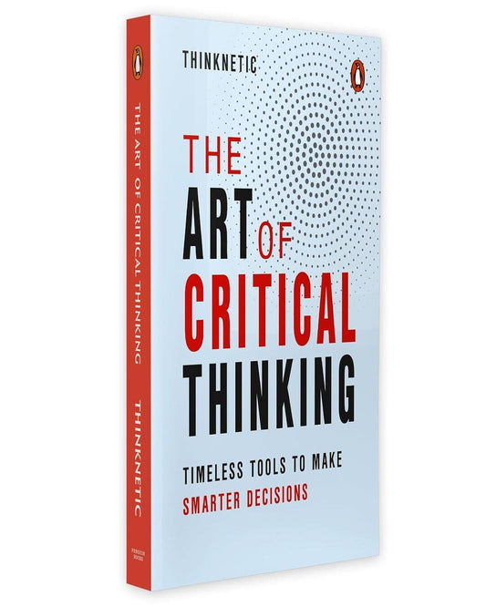 Critical Thinking And Logic Mastery: Timeless Tools To Make Smarter Decisions by Thinknetic [Paperback]