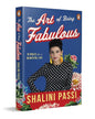 The Art Of Being Fabulous: 10 Rules For A Beautiful Mind & Life by Shalini Passi [Paperback]
