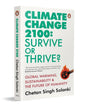 Climate Change 2100: Survive or Thrive?: Global Warming, Sustainability & the Future of Humanity by Chetan Singh Solanki [Paperback]