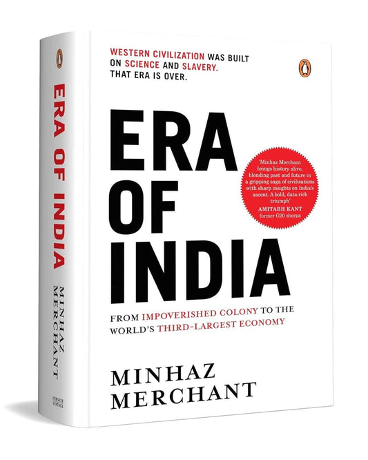 Era Of India: From Impoverished Colony To The Worlds Third-Largest Economy by Minhaz Merchant [Hardcover]
