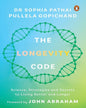 The Longevity Code: The Science And Strategy Of Resilience, Performance, And Lifelong Vitality by Dr Sophia Pathai & Pullela Gopichand [Hardcover]