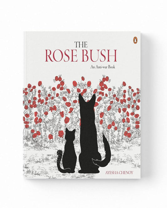 The Rose Bush: An Anti-War Book by Ayesha Chenoy [Paperback]
