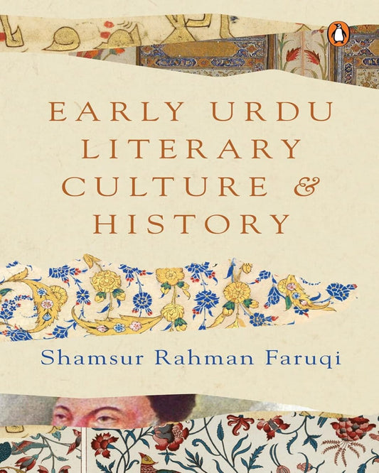 early-urdu-literary-culture-and-history-shamsur-rahman-faruqi-penguin-random-house