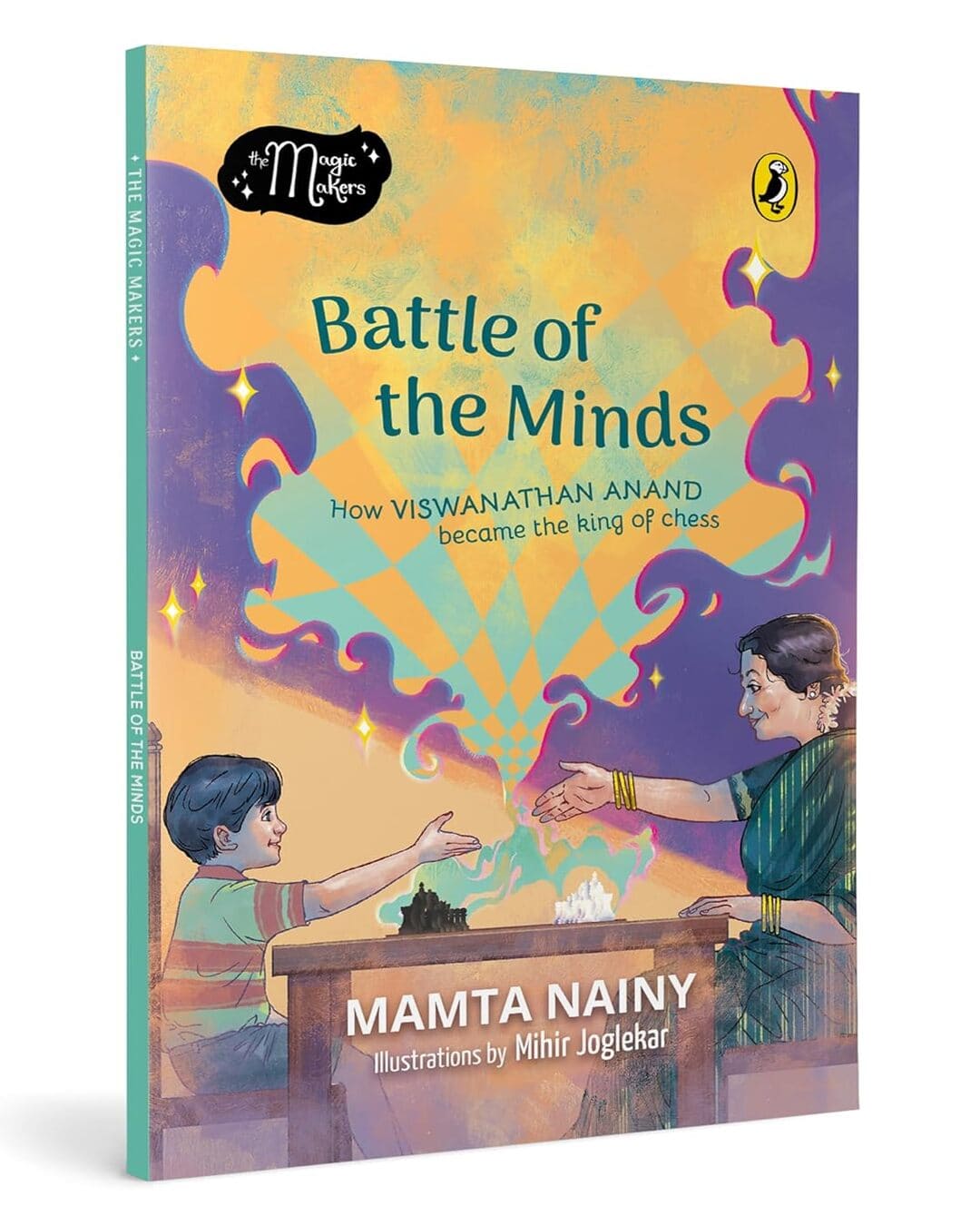 Magic Makers: Battle Of The Minds: How Viswanathan Anand Became The King Of Chess by Mamta Nainy [Paperback]
