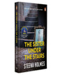 The Sister Under The Stairs by Steena Holmes [Paperback]