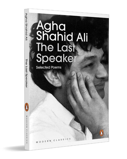 The Last Speaker: Selected Poems by Agha Shahid Ali [Paperback]