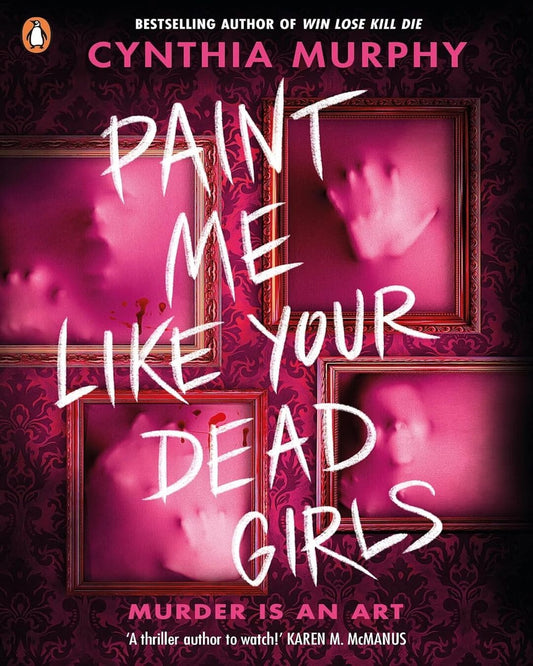 Paint Me Like Your Dead Girls by Murphy Cynthia [Paperback]