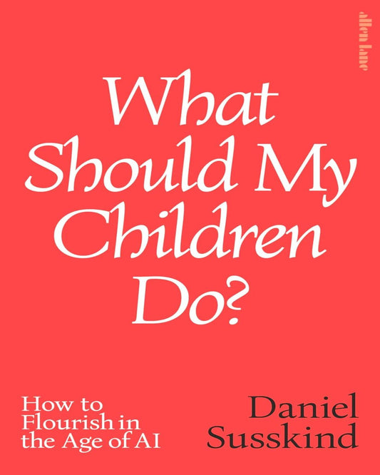 what-should-my-children-do-daniel-susskind-prh-uk