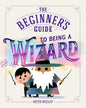 the-beginners-guide-to-being-a-wizard-a-hilarious-how-to-guide-for-aspiring-wizards-the-perfect-keith-negley-prh-uk