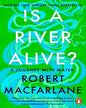 is-a-river-alive-robert-macfarlane-penguin-random-house