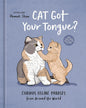 Cat Got Your Tongue?: Curious Feline Phrases From Around The World by Hannah Shaw [Hardcover]