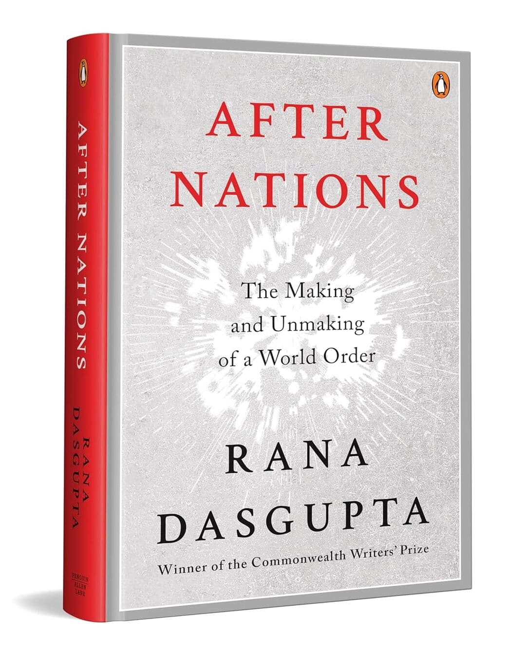 After Nations: The Making And Unmaking Of A World Order by Rana Dasgupta [Hardcover]