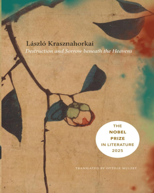 Destruction And Sorrow Beneath The Heavens by László Krasznahorkai [Paperback]