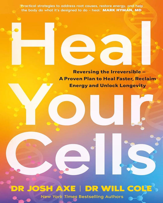 Heal Your Cells by Josh Axe & Will Cole [Paperback]