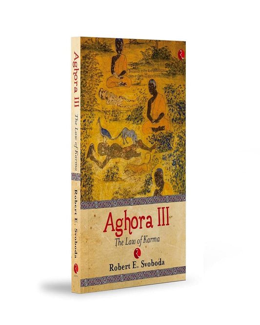 aghora-iii-the-law-of-karma-robert-e-svoboda-rupa-publications
