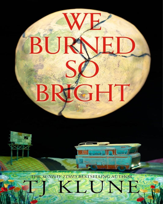 We Burned So Bright by T J Klune [Paperback]