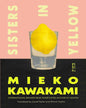 Sisters In Yellow by Mieko Kawakami [Paperback]