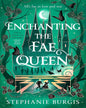 Enchanting The Fae Queen by Stephanie Burgis [Paperback]