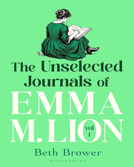 The Unselected Journals Of Emma M. Lion, Vol. 1 by Beth Brower [Paperback]
