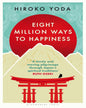 Eight Million Ways To Happiness by Hiroko Yoda [Hardcover]