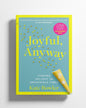 Joyful, Anyway: Finding Delight in Impossible Times by Kate Bowler [Paperback]