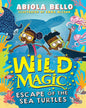 Wild Magic: Escape Of The Sea Turtles: Volume 3 by Abiola Bello [Paperback]
