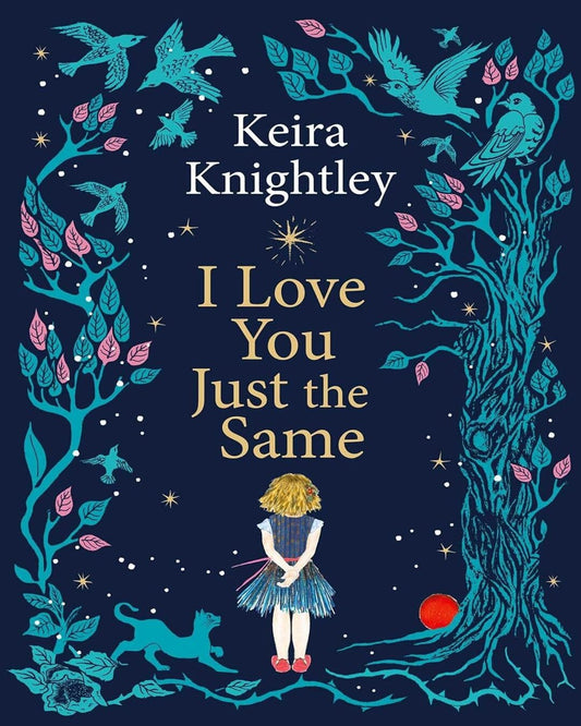 I Love You Just The Same by Keira Knightley [Hardcover]
