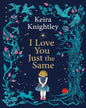 I Love You Just The Same by Keira Knightley [Hardcover]