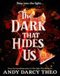 The Dark That Hides Us by Andy Darcy Theo [Paperback]