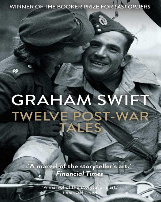 Twelve Post-War Tales by Graham Swift [Paperback]