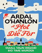 Plot To Die For by Ardal Ohanlon [Paperback]