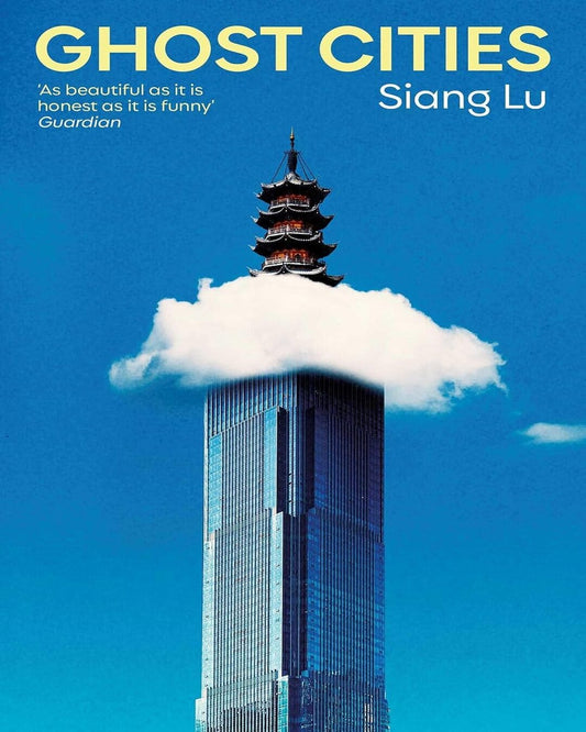 Ghost Cities: 'As beautiful as it is honest as it is funny' Guardian by Siang Lu [Paperback]