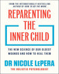 Reparenting The Inner Child: The New Science Of Our Oldest Wounds And How To Heal Them by Dr Nicole Lepera [Paperback]
