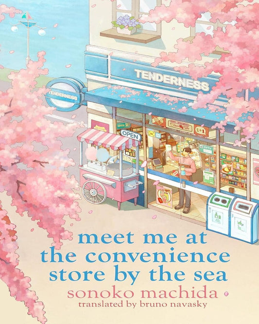 Meet Me At The Convenience Store By The Sea by Sonoko Machida [Paperback]