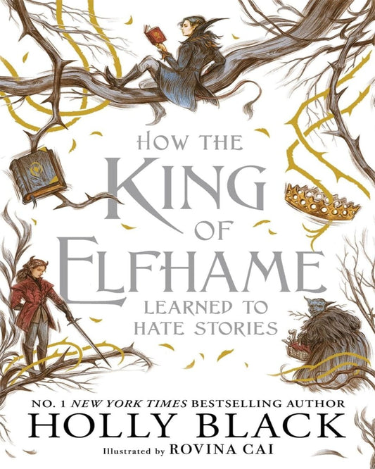 How The King Of Elfhame Learned To Hate Stories (The Folk Of The Air Series) by Holly Black, Rovina Cai (Illustrator)  [Paperback]