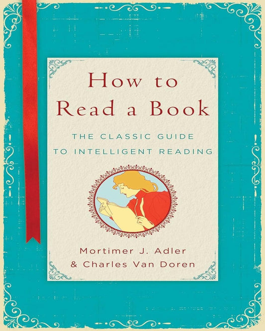 How To Read A Book: The Classic Guide To Intelligent Reading by Adler Van Doren [Hardcover]