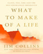 What to Make of a Life: Cliffs, Fog, Fire and the Self-Knowledge Imperative by Jim Collins [Hardcover]