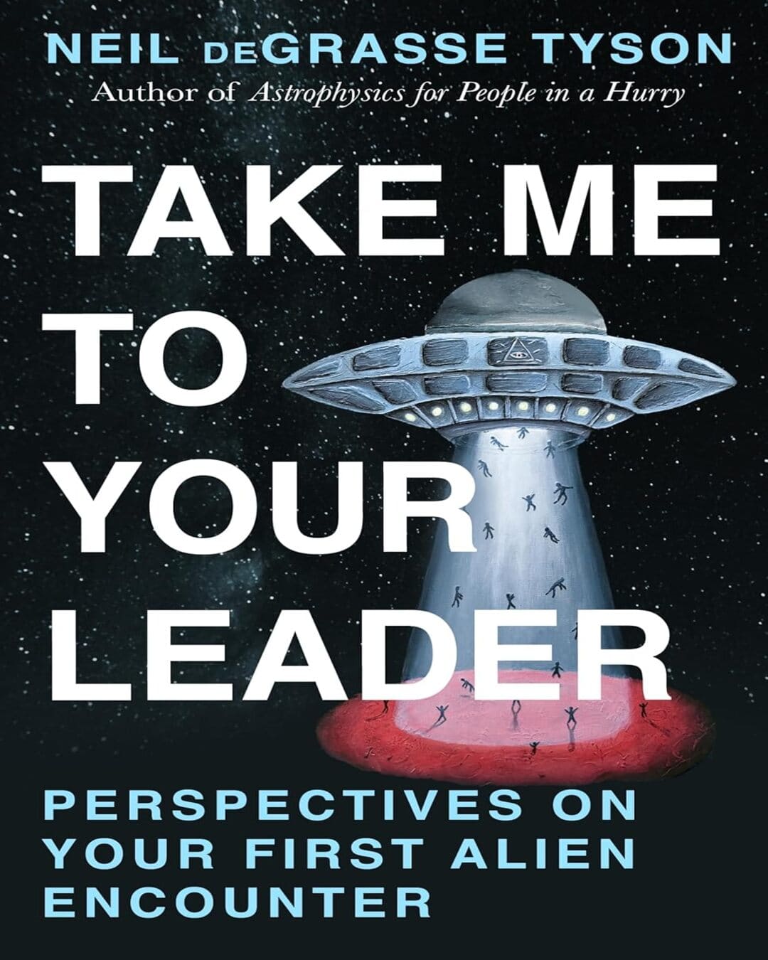 Take Me To Your Leader by  Neil deGrasse Tyson [Paperback]