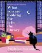 What You Are Looking For Is In The Library (Christmas Limited Illustrated Hardback) by Michiko Aoyama [Hardcover]