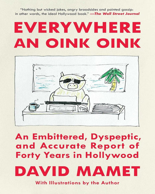 Everywhere An Oink Oink by David Mamet [Paperback]