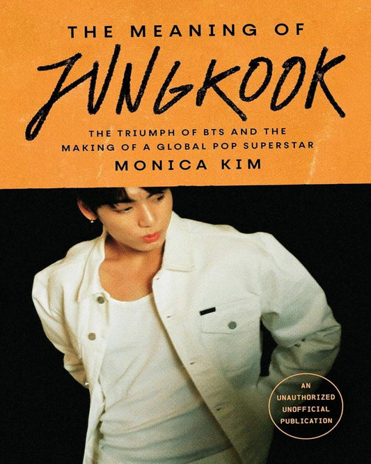 The Meaning Of Jungkook by Monica Kim [Hardcover]