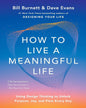 How To Live A Meaningful Life by Bill Burnett [Hardcover]