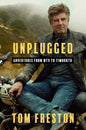 Unplugged: Adventures from Mtv to Timbuktu by Tom Freston [Hardcover]