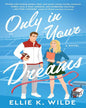 Only In Your Dreams by Ellie K Wilde [Paperback]