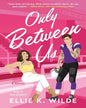 Only Between Us by Ellie K Wilde [Paperback]